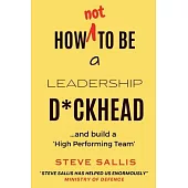 How not to be a leadership d*ckhead