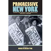 Progressive New York: Change and Reform in the Empire State, 1900-1920: A Reader