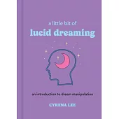 A Little Bit of Lucid Dreaming: An Introduction to Dream Manipulation