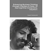 Enhancing Business Thinking through Checkers & Chess: 30 Key Cognitive Connections. Volume II.