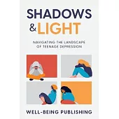 Shadows & Light: Navigating the Landscape of Teenage Depression