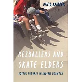 Rezballers and Skate Elders: Joyful Futures in Indian Country