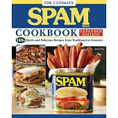 The Ultimate Spam Cookbook Expanded Edition: 140+ Quick and Delicious Recipes from Traditional to Gourmet
