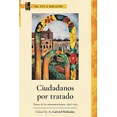 Ciudadanos Por Tratado: Textos de Los Nuevomexicanos, 1846-1925