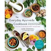 The Everyday Ayurveda Cookbook: A Seasonal Guide to Eating and Living Well