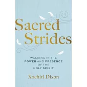 Sacred Strides: Walking in the Power and Presence of the Holy Spirit