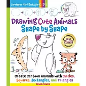 Drawing Cute Animals Shape by Shape: Learn to Draw Over 100 Adorable Animals Step by Step