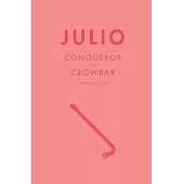 Julio: Conqueror of the Crowbar