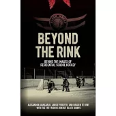 Beyond the Rink, Behind the Image: Hockey, Photographs, and Reclaiming Residential School Narratives