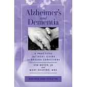 Alzheimer’s and Dementia: A Practical and Legal Guide for Nevada Caregivers, Revised and Updated