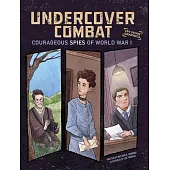 Undercover Combat: Courageous Spies of World War I