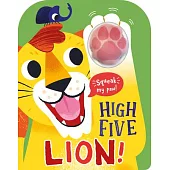 High Five Lion! a Count-And-Squeak Book.