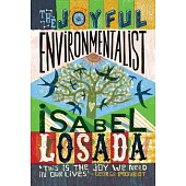 The Joyful Environmentalist (Fully Revised Guide to a More Sustainable, Green Life): How to Practise Without Preaching