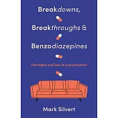 Breakdowns, Breakthroughs and Benzodiazapines: The Highs and Lows of a Psychiatrist