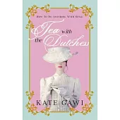 Tea with the Dutchess: How to do anything with style