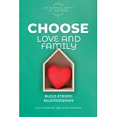 CHOOSE Love and Family: Build Strong Relationships