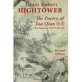 The Poetry of Tao Qian 陶潛 (Tao Yuanming 陶淵明) 365-427: Translated with Commentary and Annotation by James Robert Hig