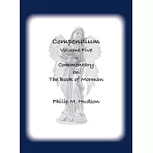 Compendium Volume Five: to Commentary on The Book of Mormon