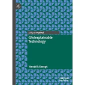 (Un)Explainable Technology