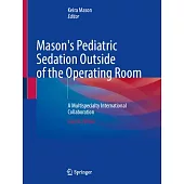 Mason’s Pediatric Sedation Outside of the Operating Room: A Multispecialty International Collaboration