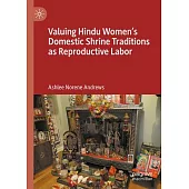 Valuing Hindu Women’s Domestic Shrine Traditions as Reproductive Labor