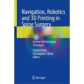 Navigation, Robotics and 3D Printing in Spine Surgery: Current and Emerging Techniques