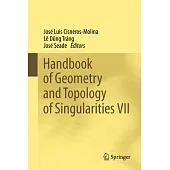 Handbook of Geometry and Topology of Singularities VII