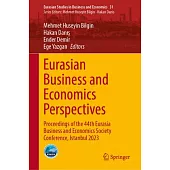 Eurasian Business and Economics Perspectives: Proceedings of the 44th Eurasia Business and Economics Society Conference, Istanbul 2023