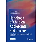 Handbook of Children, Adolescents, and Screens: Digital Media and Development, Health, and Well-Being
