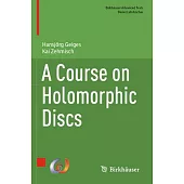 A Course on Holomorphic Discs