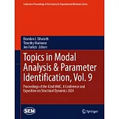 Topics in Modal Analysis & Parameter Identification, Vol. 9: Proceedings of the 42nd Imac, a Conference and Exposition on Structural Dynamics 2024