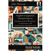 English-to-Japanese Interpreting 101: Fundamentals of Broadcast, Consecutive, and Simultaneous Interpretation