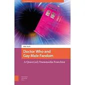 Doctor Who and Gay Male Fandom: A Queer(ed) Transmedia Franchise