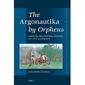 The Argonautika by Orpheus: Writing Pre-Homeric Poetry in Late Antiquity