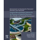 Integrated Biotechnological Solutions for the Treatment of Industrial Wastewater. for a Healthy and Sustainable Environment: Developments in Wastewate