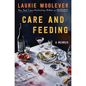 Care and Feeding: A Memoir