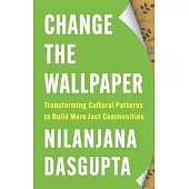 Change the Wallpaper: Transforming Cultural Patterns to Build More Just Communities