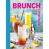 Brunch Cocktails: The Art of Boozy Brunches and Daytime Drinking