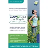 Low GI Diet for Polycystic Ovarian Syndrome: Your definitive guide to using the Glycemic Index to manage PCOS