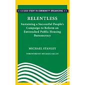 Relentless: Sustaining a Succesful People’s Campaign to Reform an Entrenched Public Housing Bureaucracy