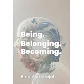 Being. Belonging. Becoming.: Know yourself. Better.