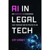 AI in Legal Tech: How Generative AI Is Transforming Legal Technology and the Practice of Law
