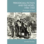 Periodicals, Fiction and the Novel, 1700-1760: Ecologies of Print