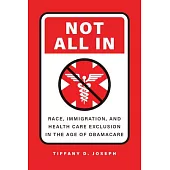 Not All in: Race, Immigration, and Health Care Exclusion in the Age of Obamacare