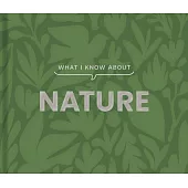 What I Know about Nature