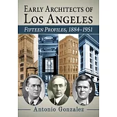 The Architects Who Built Los Angeles, 1880s-1900s