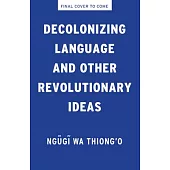 Decolonizing Language and Other Revolutionary Ideas