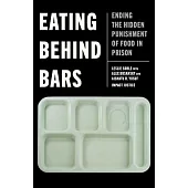 Eating Behind Bars: Ending the Hidden Punishment of Food in Prison