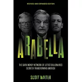 Arabella: The Dark Money Network of Leftist Billionaires Secretly Transforming America