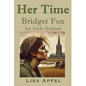 Her Time, Bridget Fox: An Irish Orphan